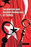 Secularism and Muslim Democracy in Turkey (Cambridge Middle East Studies)