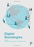 Jessie Daniels, Karen Gregory, and Tressie McMillan Cottom, eds "Digital Sociologies" (Policy Press, 2016)