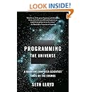 Programming the Universe: A Quantum Computer Scientist Takes on the Cosmos