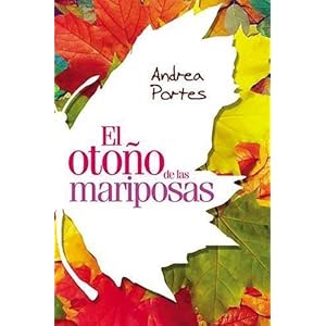 El otoño de las mariposas: Cuando el que amas tiene alas, ¿cómo lo puedes separar del cielo? (Spanish Edition)