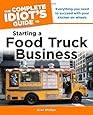 The Complete Idiot's Guide to Starting a Food Truck Business (Complete Idiot's Guides (Lifestyle Paperback))