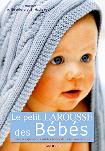 Le Petit Larousse Des Bebes Murkoff H Eisenberg A Hathaway S Amazon Es Libros