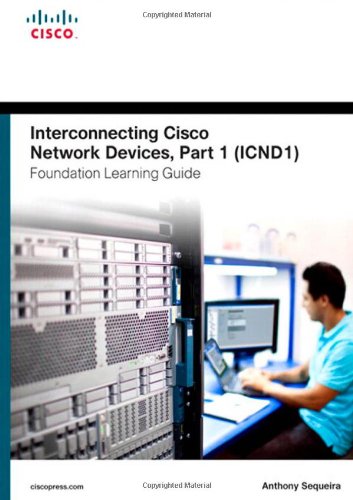 Interconnecting Cisco Network Devices, Part 1 (ICND1) Foundation Learning Guide (4th Edition) (Foundation Learning Guides)