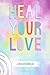 Heal Your Love by Luna Merbruja