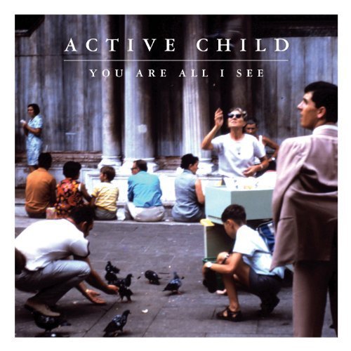 Active Child - You Are All I See - Zortam Music