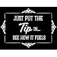Just Put The Tip in ... See How It Feels - Tip Cash Tipping Jar - 3x4 All Weather Vinyl Decal Sticker