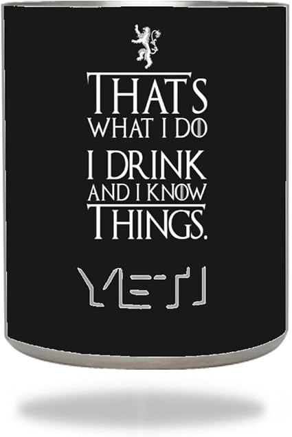 i drink and i know things yeti