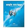 WAVE CULTURE – Faszination Surfen: Das Handbuch der Wellenreiter