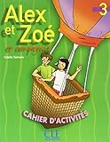 Alex Et Zoe Et Compagnie, Level 3: Cahier D'Activites (French Edition)