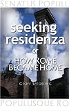 Front cover for the book Seeking Residenza or How Rome Became Home. by Geoff Spedding
