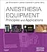 Anesthesia Equipment E-Book: Principles and Applications (Expert Consult Title: Online + Print)