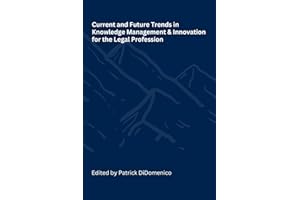 Current and Future Trends in Knowledge Management and Innovation for the Legal Profession