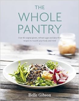 The Whole Pantry Belle Gibson 9780718180416 Amazon Com Books