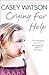 Crying for Help: The Shocking True Story of a Damaged Girl with a Dark Past