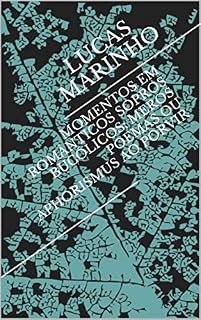 Livro MOMENTOS EM ROMÂNTICOS SOPROS BUCÓLICOS: MEROS POEMAS OU APHORISMUS AO PORVIR