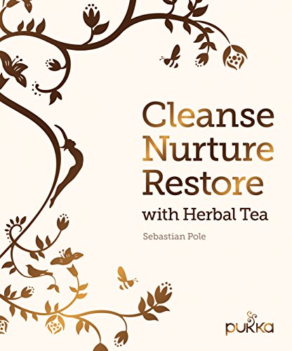 Cleanse, Nurture, Restore with Herbal Tea by Sebastian Pole