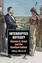 Interrupted Odyssey: Ulysses S. Grant and the American Indians (World of Ulysses S. Grant)