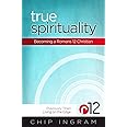 True Spirituality: Becoming a Romans 12 Christian