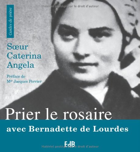 Prier le rosaire avec Bernadette de Lourdes