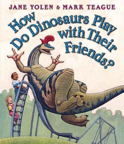 How Do Dinosaurs Play With Their Friends? (How Do Dinosaurs...?) How Do Dinosaurs Play With Their F
