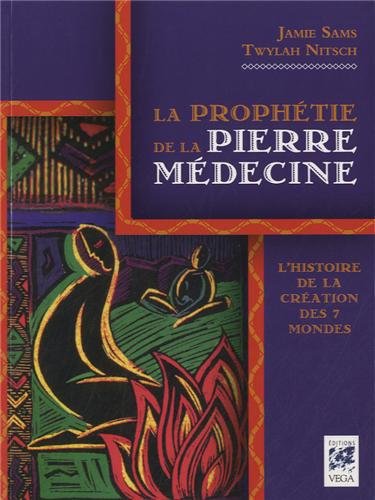 La prophétie de la pierre médecine : L'histoire de la création des 7 mondes by Jamie Sams, Twylah Nitsch