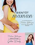 Bientôt maman : Le guide-témoignage de Melissa Bellevigne pour vivre une grossesse épanouie by