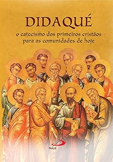 Livro Didaqué: O catecismo dos primeiros cristãos para as comunidades de hoje (Avulso)