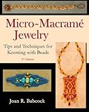 Micro-Macramé Jewelry: Tips and Techniques for Knotting with Beads by Joan R. Babcock, Jeff W. Babcock