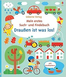 Mein Erstes Such Und Findebuch Draussen Ist Was Los Ab 18 Monaten Amazon De Watt Fiona Barker Stephen Harrison Erica Bucher