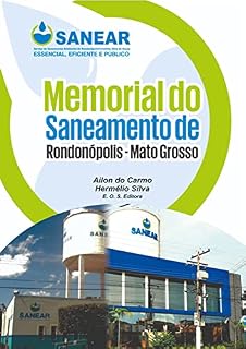 Livro MEMORIAL DO SANEAMENTO DE RONDONÓPOLIS - MATO GROSSO
