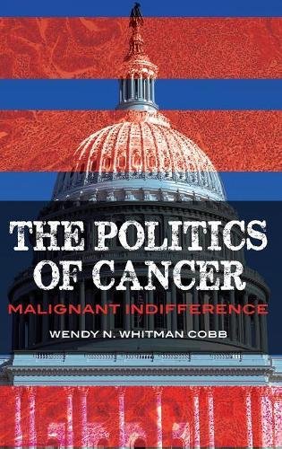 Download The Politics of Cancer: Malignant Indifference Download The Politics of Cancer: Malignant Indifference