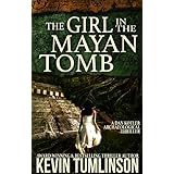 The Girl in the Mayan Tomb: A Dan Kotler Archaeological Thriller