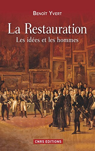 La Restauration. Les idées et les hommes (HISTOIRE) (French Edition) by Benoît Yvert