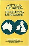 Front cover for the book Australia and Britain : the evolving relationship by Mary Kooyman