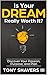 Is Your Dream Really Worth It?: Discover Your Passion, Purpose, and Plan by Tony Shavers III
