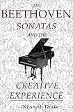 The Beethoven Sonatas and the Creative Experience by Kenneth Drake