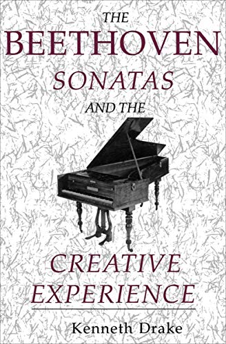 The Beethoven Sonatas and the Creative Experience by Kenneth Drake