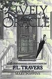 A Lively Oracle: A Centennial Celebration of P.L. Travers, Magical Creator of Mary Poppins by 