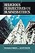 Religious Perspectives on Business Ethics: An Anthology (Religion and Business Ethics)