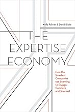 The Expertise Economy: How the smartest companies use learning to engage, compete, and succeed