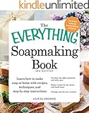 The Everything Soapmaking Book: Learn How to Make Soap at Home with Recipes, Techniques, and Step-by-Step Instructions - Purchase the right equipment and ... and sell your creations (Everything&reg;)