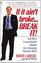 If it Ain't Broke...Break It!: And Other Unconventional Wisdom for a Changing Business World