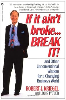 If It Ain T Broke Break It And Other Unconventional