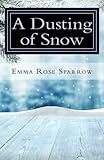 A Dusting of Snow (Books for Dementia Patients) (Volume 2) by Emma Rose Sparrow