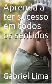 Livro Aprenda a ter sucesso em todos os sentidos
