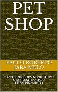 Livro PET SHOP: PLANO DE NEGÓCIOS! MONTE SEU PET SHOP TODO PLANEJADO ESTRATEGICAMENTE !