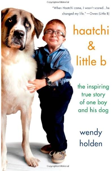 Haatchi Little B The Inspiring True Story Of One Boy And His Dog Holden Wendy 9781250063182 Amazon Com Books