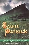 Saint Patrick: The Man and His Works