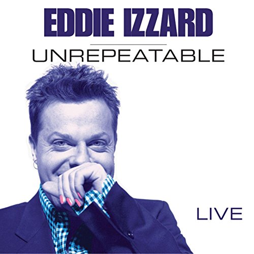 Eddie Izzard: Unrepeatable