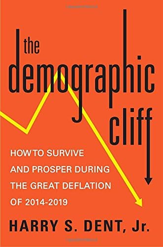 The Demographic Cliff: How to Survive and Prosper During the Great Deflation Ahead